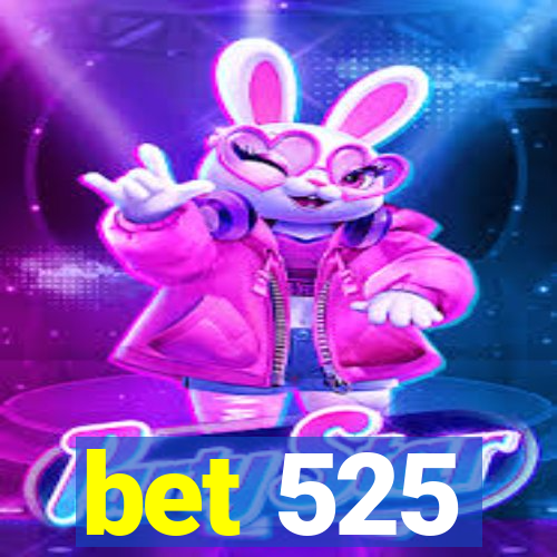 bet 525